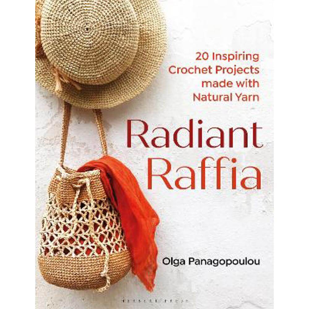 Radiant Raffia: 20 Inspiring Crochet Projects Made With Natural Yarn (Paperback) - Olga Panagopoulou